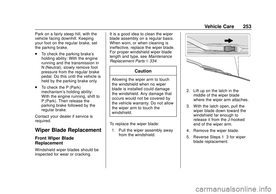 BUICK REGAL 2020 Owners Guide Buick Regal Owner Manual (GMNA-Localizing-U.S./Canada-13557849) -
2020 - CRC - 6/25/19
Vehicle Care 253
Park on a fairly steep hill, with the
vehicle facing downhill. Keeping
your foot on the regular BUICK REGAL 2020 Owners Guide Buick Regal Owner Manual (GMNA-Localizing-U.S./Canada-13557849) -
2020 - CRC - 6/25/19
Vehicle Care 253
Park on a fairly steep hill, with the
vehicle facing downhill. Keeping
your foot on the regular