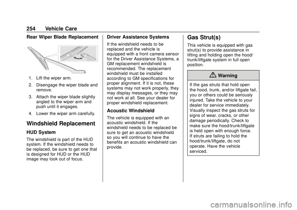 BUICK REGAL 2020 Owners Manual Buick Regal Owner Manual (GMNA-Localizing-U.S./Canada-13557849) -
2020 - CRC - 6/25/19
254 Vehicle Care
Rear Wiper Blade Replacement
1. Lift the wiper arm.
2. Disengage the wiper blade andremove.
3. A BUICK REGAL 2020 Owners Manual Buick Regal Owner Manual (GMNA-Localizing-U.S./Canada-13557849) -
2020 - CRC - 6/25/19
254 Vehicle Care
Rear Wiper Blade Replacement
1. Lift the wiper arm.
2. Disengage the wiper blade andremove.
3. A