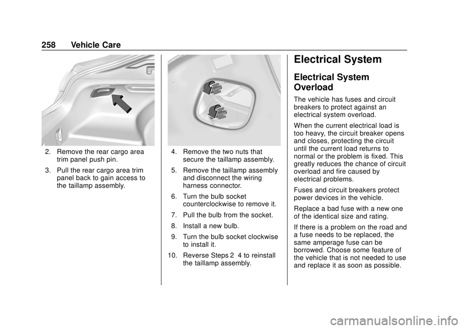 BUICK REGAL 2020 Owners Manual Buick Regal Owner Manual (GMNA-Localizing-U.S./Canada-13557849) -
2020 - CRC - 6/25/19
258 Vehicle Care
2. Remove the rear cargo areatrim panel push pin.
3. Pull the rear cargo area trim panel back to BUICK REGAL 2020 Owners Manual Buick Regal Owner Manual (GMNA-Localizing-U.S./Canada-13557849) -
2020 - CRC - 6/25/19
258 Vehicle Care
2. Remove the rear cargo areatrim panel push pin.
3. Pull the rear cargo area trim panel back to