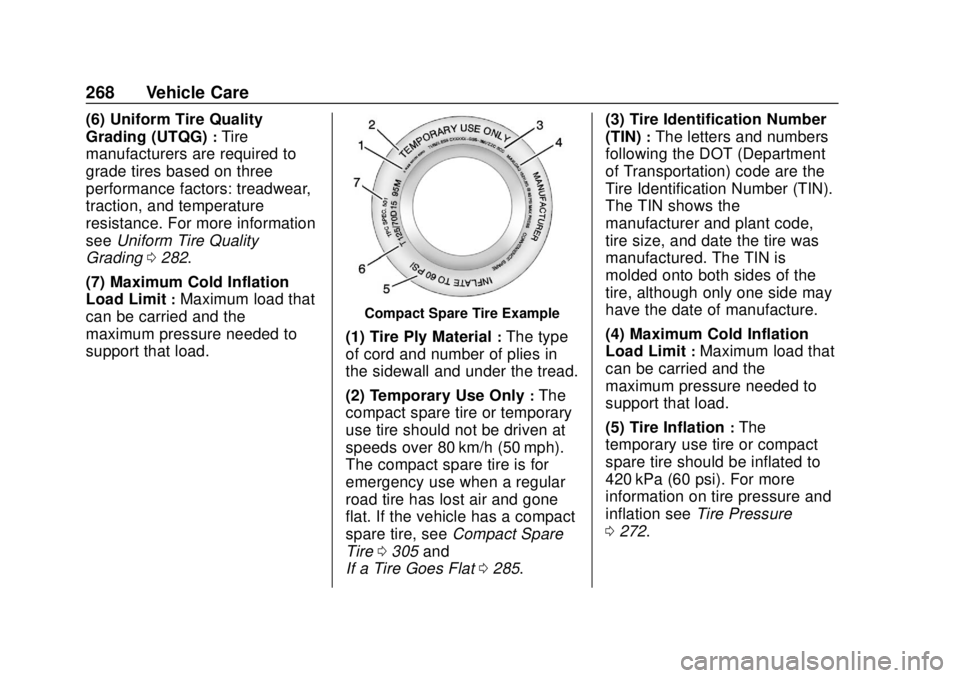 BUICK REGAL 2020  Owners Manual Buick Regal Owner Manual (GMNA-Localizing-U.S./Canada-13557849) -
2020 - CRC - 6/25/19
268 Vehicle Care
(6) Uniform Tire Quality
Grading (UTQG)
:Tire
manufacturers are required to
grade tires based on