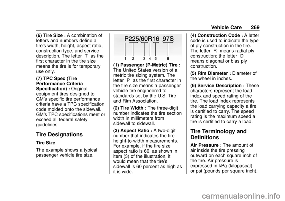 BUICK REGAL 2020  Owners Manual Buick Regal Owner Manual (GMNA-Localizing-U.S./Canada-13557849) -
2020 - CRC - 6/25/19
Vehicle Care 269
(6) Tire Size:A combination of
letters and numbers define a
tire's width, height, aspect rat