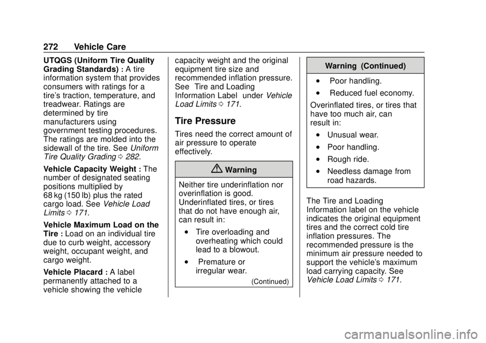 BUICK REGAL 2020 Owners Manual Buick Regal Owner Manual (GMNA-Localizing-U.S./Canada-13557849) -
2020 - CRC - 6/25/19
272 Vehicle Care
UTQGS (Uniform Tire Quality
Grading Standards)
:A tire
information system that provides
consumer BUICK REGAL 2020 Owners Manual Buick Regal Owner Manual (GMNA-Localizing-U.S./Canada-13557849) -
2020 - CRC - 6/25/19
272 Vehicle Care
UTQGS (Uniform Tire Quality
Grading Standards)
:A tire
information system that provides
consumer