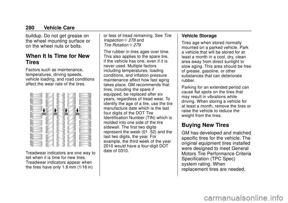 BUICK REGAL 2020 Owners Manual Buick Regal Owner Manual (GMNA-Localizing-U.S./Canada-13557849) -
2020 - CRC - 6/25/19
280 Vehicle Care
buildup. Do not get grease on
the wheel mounting surface or
on the wheel nuts or bolts.
When It BUICK REGAL 2020 Owners Manual Buick Regal Owner Manual (GMNA-Localizing-U.S./Canada-13557849) -
2020 - CRC - 6/25/19
280 Vehicle Care
buildup. Do not get grease on
the wheel mounting surface or
on the wheel nuts or bolts.
When It