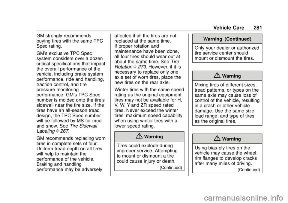 BUICK REGAL 2020  Owners Manual Buick Regal Owner Manual (GMNA-Localizing-U.S./Canada-13557849) -
2020 - CRC - 6/25/19
Vehicle Care 281
GM strongly recommends
buying tires with the same TPC
Spec rating.
GM's exclusive TPC Spec
s