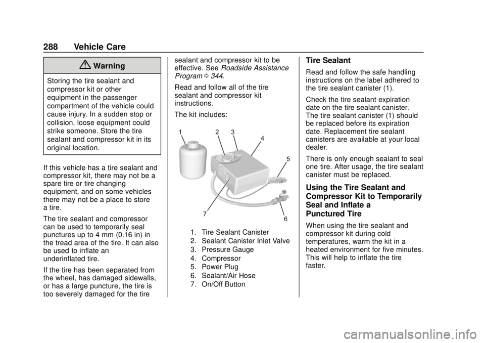 BUICK REGAL 2020 Owners Manual Buick Regal Owner Manual (GMNA-Localizing-U.S./Canada-13557849) -
2020 - CRC - 6/25/19
288 Vehicle Care
{Warning
Storing the tire sealant and
compressor kit or other
equipment in the passenger
compart BUICK REGAL 2020 Owners Manual Buick Regal Owner Manual (GMNA-Localizing-U.S./Canada-13557849) -
2020 - CRC - 6/25/19
288 Vehicle Care
{Warning
Storing the tire sealant and
compressor kit or other
equipment in the passenger
compart
