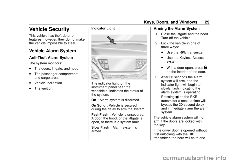 BUICK REGAL 2020 Owners Manual Buick Regal Owner Manual (GMNA-Localizing-U.S./Canada-13557849) -
2020 - CRC - 6/25/19
Keys, Doors, and Windows 29
Vehicle Security
This vehicle has theft-deterrent
features; however, they do not make