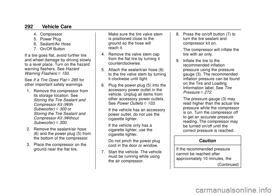BUICK REGAL 2020 Owners Manual Buick Regal Owner Manual (GMNA-Localizing-U.S./Canada-13557849) -
2020 - CRC - 6/25/19
292 Vehicle Care
4. Compressor
5. Power Plug
6. Sealant/Air Hose
7. On/Off Button
If a tire goes flat, avoid furt BUICK REGAL 2020 Owners Manual Buick Regal Owner Manual (GMNA-Localizing-U.S./Canada-13557849) -
2020 - CRC - 6/25/19
292 Vehicle Care
4. Compressor
5. Power Plug
6. Sealant/Air Hose
7. On/Off Button
If a tire goes flat, avoid furt