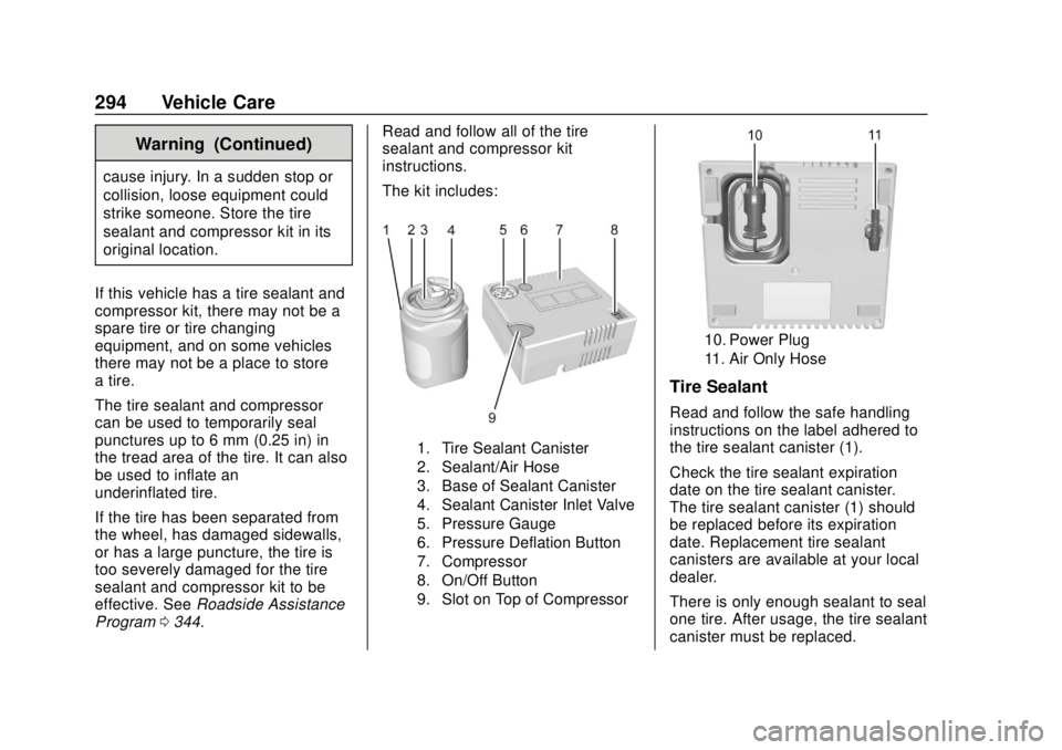 BUICK REGAL 2020 Owners Manual Buick Regal Owner Manual (GMNA-Localizing-U.S./Canada-13557849) -
2020 - CRC - 6/25/19
294 Vehicle Care
Warning (Continued)
cause injury. In a sudden stop or
collision, loose equipment could
strike so BUICK REGAL 2020 Owners Manual Buick Regal Owner Manual (GMNA-Localizing-U.S./Canada-13557849) -
2020 - CRC - 6/25/19
294 Vehicle Care
Warning (Continued)
cause injury. In a sudden stop or
collision, loose equipment could
strike so