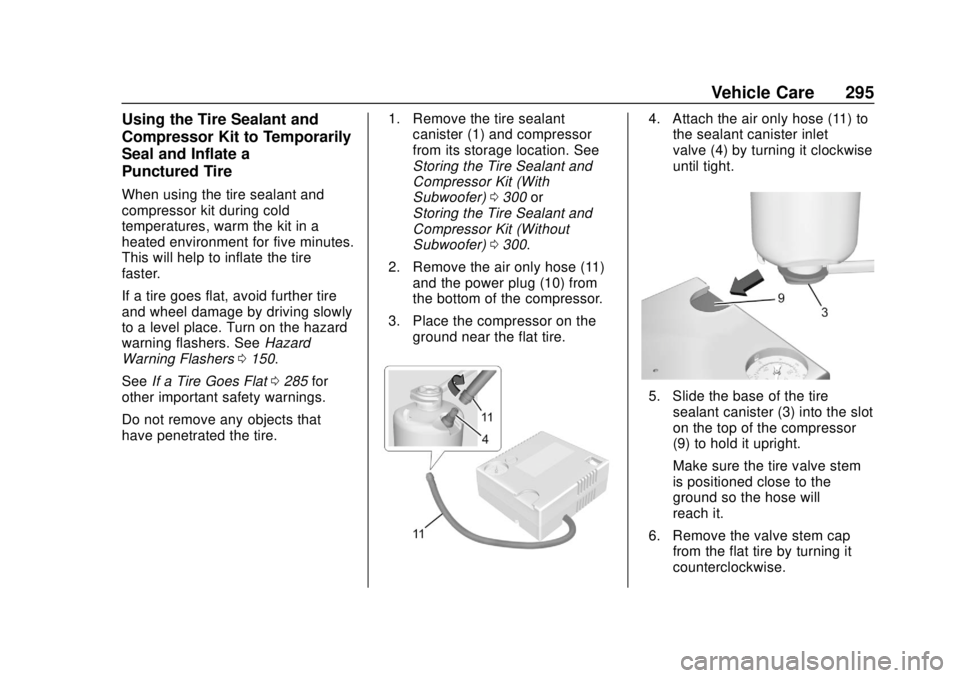 BUICK REGAL 2020 Owners Manual Buick Regal Owner Manual (GMNA-Localizing-U.S./Canada-13557849) -
2020 - CRC - 6/25/19
Vehicle Care 295
Using the Tire Sealant and
Compressor Kit to Temporarily
Seal and Inflate a
Punctured Tire
When BUICK REGAL 2020 Owners Manual Buick Regal Owner Manual (GMNA-Localizing-U.S./Canada-13557849) -
2020 - CRC - 6/25/19
Vehicle Care 295
Using the Tire Sealant and
Compressor Kit to Temporarily
Seal and Inflate a
Punctured Tire
When
