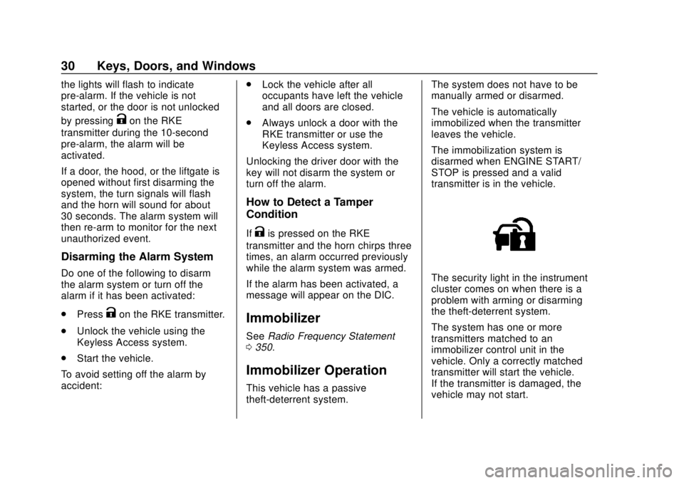 BUICK REGAL 2020  Owners Manual Buick Regal Owner Manual (GMNA-Localizing-U.S./Canada-13557849) -
2020 - CRC - 6/25/19
30 Keys, Doors, and Windows
the lights will flash to indicate
pre-alarm. If the vehicle is not
started, or the do