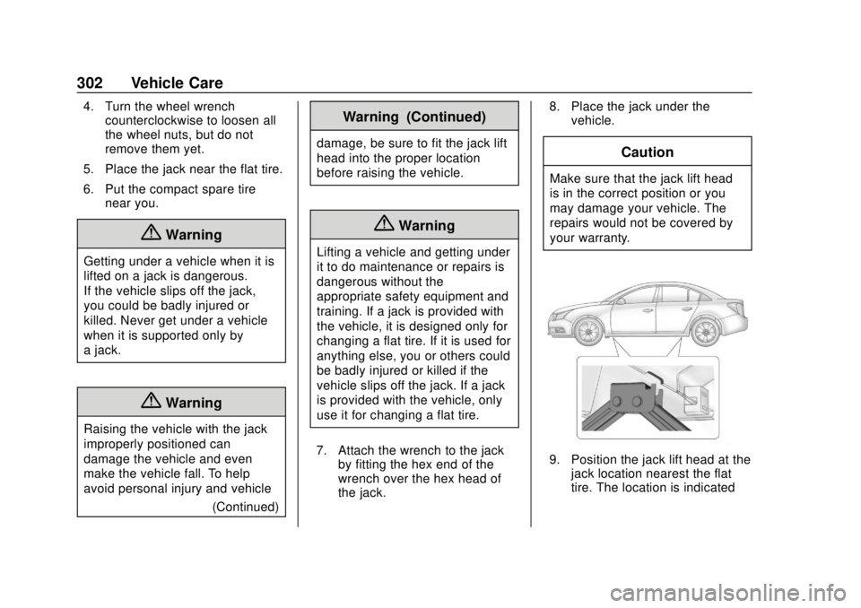 BUICK REGAL 2020 Owners Manual Buick Regal Owner Manual (GMNA-Localizing-U.S./Canada-13557849) -
2020 - CRC - 6/25/19
302 Vehicle Care
4. Turn the wheel wrenchcounterclockwise to loosen all
the wheel nuts, but do not
remove them ye BUICK REGAL 2020 Owners Manual Buick Regal Owner Manual (GMNA-Localizing-U.S./Canada-13557849) -
2020 - CRC - 6/25/19
302 Vehicle Care
4. Turn the wheel wrenchcounterclockwise to loosen all
the wheel nuts, but do not
remove them ye