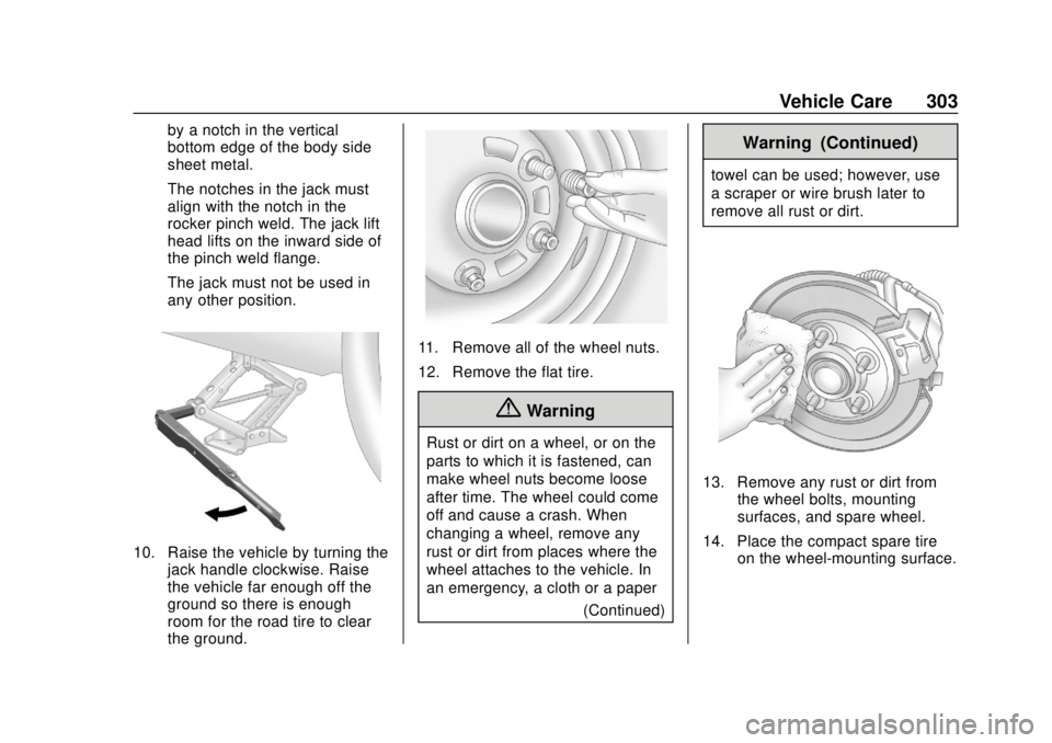 BUICK REGAL 2020 Owners Manual Buick Regal Owner Manual (GMNA-Localizing-U.S./Canada-13557849) -
2020 - CRC - 6/25/19
Vehicle Care 303
by a notch in the vertical
bottom edge of the body side
sheet metal.
The notches in the jack mus BUICK REGAL 2020 Owners Manual Buick Regal Owner Manual (GMNA-Localizing-U.S./Canada-13557849) -
2020 - CRC - 6/25/19
Vehicle Care 303
by a notch in the vertical
bottom edge of the body side
sheet metal.
The notches in the jack mus