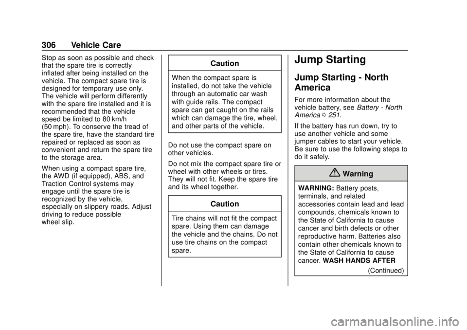 BUICK REGAL 2020 Owners Manual Buick Regal Owner Manual (GMNA-Localizing-U.S./Canada-13557849) -
2020 - CRC - 6/25/19
306 Vehicle Care
Stop as soon as possible and check
that the spare tire is correctly
inflated after being install BUICK REGAL 2020 Owners Manual Buick Regal Owner Manual (GMNA-Localizing-U.S./Canada-13557849) -
2020 - CRC - 6/25/19
306 Vehicle Care
Stop as soon as possible and check
that the spare tire is correctly
inflated after being install