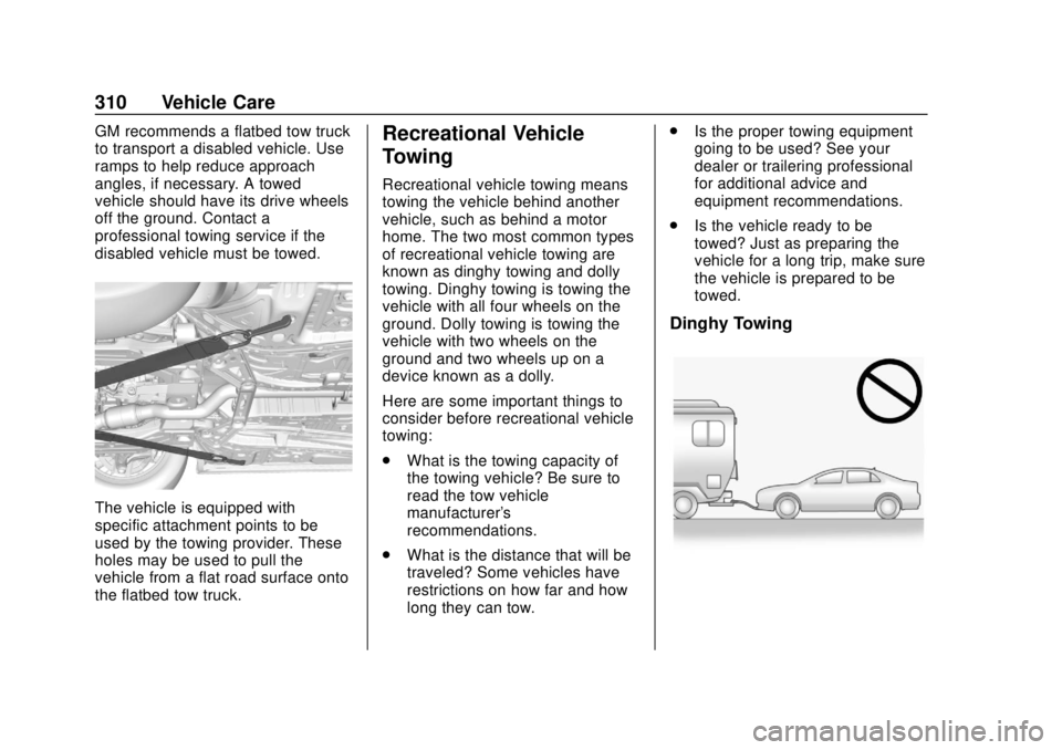 BUICK REGAL 2020 Owners Manual Buick Regal Owner Manual (GMNA-Localizing-U.S./Canada-13557849) -
2020 - CRC - 6/25/19
310 Vehicle Care
GM recommends a flatbed tow truck
to transport a disabled vehicle. Use
ramps to help reduce appr BUICK REGAL 2020 Owners Manual Buick Regal Owner Manual (GMNA-Localizing-U.S./Canada-13557849) -
2020 - CRC - 6/25/19
310 Vehicle Care
GM recommends a flatbed tow truck
to transport a disabled vehicle. Use
ramps to help reduce appr