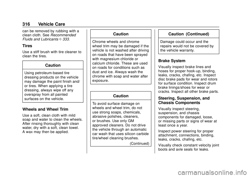 BUICK REGAL 2020  Owners Manual Buick Regal Owner Manual (GMNA-Localizing-U.S./Canada-13557849) -
2020 - CRC - 6/25/19
316 Vehicle Care
can be removed by rubbing with a
clean cloth. SeeRecommended
Fluids and Lubricants 0333.
Tires
U