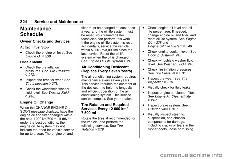 BUICK REGAL 2020  Owners Manual Buick Regal Owner Manual (GMNA-Localizing-U.S./Canada-13557849) -
2020 - CRC - 6/25/19
324 Service and Maintenance
Maintenance
Schedule
Owner Checks and Services
At Each Fuel Stop
.Check the engine oi