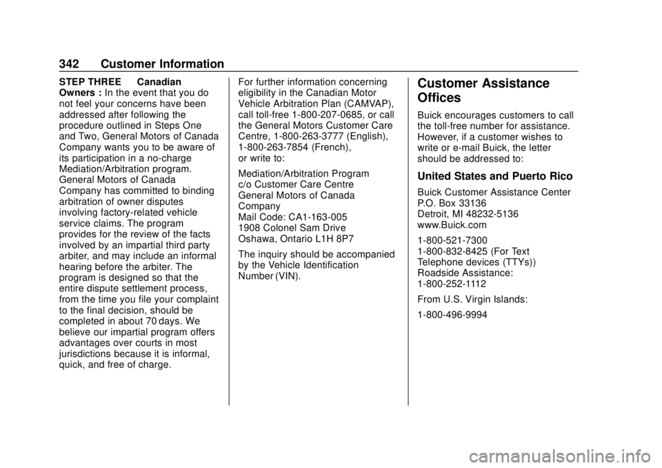 BUICK REGAL 2020 Owners Manual Buick Regal Owner Manual (GMNA-Localizing-U.S./Canada-13557849) -
2020 - CRC - 6/25/19
342 Customer Information
STEP THREE—Canadian
Owners : In the event that you do
not feel your concerns have been BUICK REGAL 2020 Owners Manual Buick Regal Owner Manual (GMNA-Localizing-U.S./Canada-13557849) -
2020 - CRC - 6/25/19
342 Customer Information
STEP THREE—Canadian
Owners : In the event that you do
not feel your concerns have been