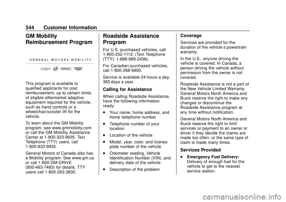 BUICK REGAL 2020 Owners Manual Buick Regal Owner Manual (GMNA-Localizing-U.S./Canada-13557849) -
2020 - CRC - 6/25/19
344 Customer Information
GM Mobility
Reimbursement Program
This program is available to
qualified applicants for BUICK REGAL 2020 Owners Manual Buick Regal Owner Manual (GMNA-Localizing-U.S./Canada-13557849) -
2020 - CRC - 6/25/19
344 Customer Information
GM Mobility
Reimbursement Program
This program is available to
qualified applicants for