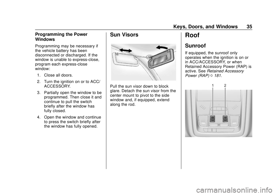 BUICK REGAL 2020 Owners Guide Buick Regal Owner Manual (GMNA-Localizing-U.S./Canada-13557849) -
2020 - CRC - 6/25/19
Keys, Doors, and Windows 35
Programming the Power
Windows
Programming may be necessary if
the vehicle battery has