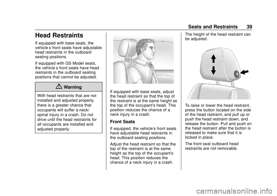 BUICK REGAL 2020 Owners Guide Buick Regal Owner Manual (GMNA-Localizing-U.S./Canada-13557849) -
2020 - CRC - 6/25/19
Seats and Restraints 39
Head Restraints
If equipped with base seats, the
vehicle’s front seats have adjustable
