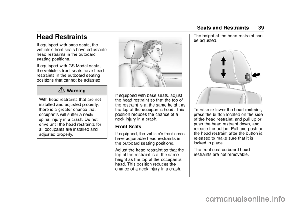 BUICK REGAL 2020  Owners Manual Buick Regal Owner Manual (GMNA-Localizing-U.S./Canada-13557849) -
2020 - CRC - 6/25/19
Seats and Restraints 39
Head Restraints
If equipped with base seats, the
vehicle’s front seats have adjustable
