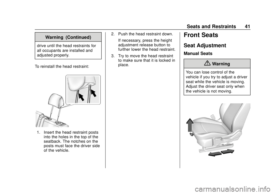 BUICK REGAL 2020 Service Manual Buick Regal Owner Manual (GMNA-Localizing-U.S./Canada-13557849) -
2020 - CRC - 6/25/19
Seats and Restraints 41
Warning (Continued)
drive until the head restraints for
all occupants are installed and
a