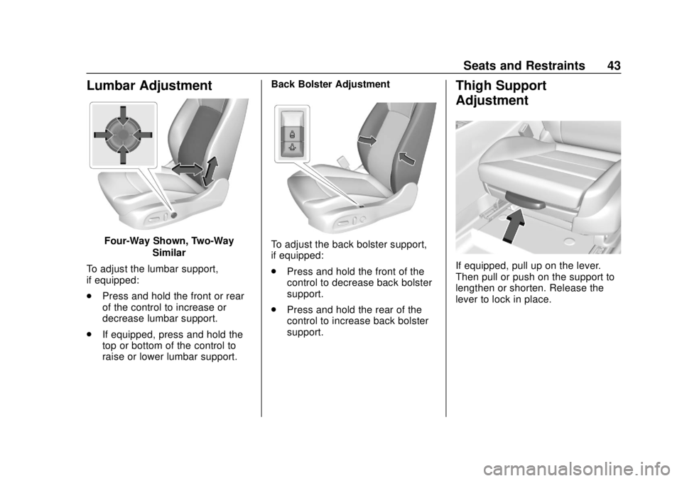 BUICK REGAL 2020 Service Manual Buick Regal Owner Manual (GMNA-Localizing-U.S./Canada-13557849) -
2020 - CRC - 6/25/19
Seats and Restraints 43
Lumbar Adjustment
Four-Way Shown, Two-WaySimilar
To adjust the lumbar support,
if equippe