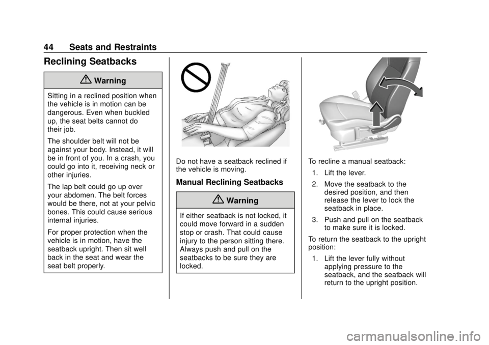 BUICK REGAL 2020 Service Manual Buick Regal Owner Manual (GMNA-Localizing-U.S./Canada-13557849) -
2020 - CRC - 6/25/19
44 Seats and Restraints
Reclining Seatbacks
{Warning
Sitting in a reclined position when
the vehicle is in motion