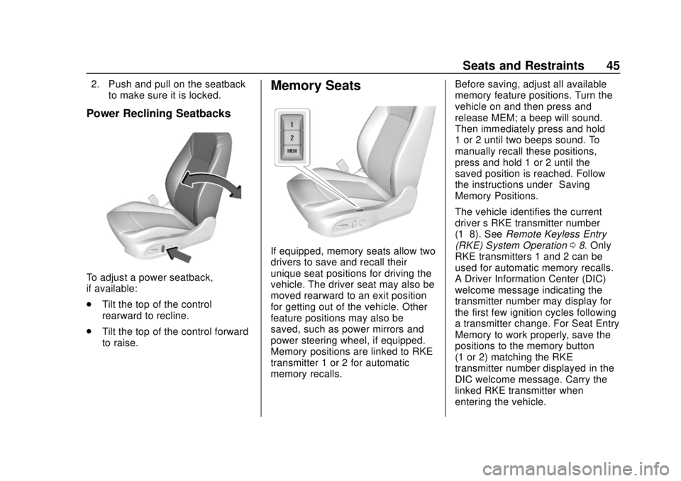 BUICK REGAL 2020 Service Manual Buick Regal Owner Manual (GMNA-Localizing-U.S./Canada-13557849) -
2020 - CRC - 6/25/19
Seats and Restraints 45
2. Push and pull on the seatbackto make sure it is locked.
Power Reclining Seatbacks
To a