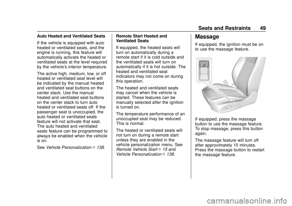 BUICK REGAL 2020 Service Manual Buick Regal Owner Manual (GMNA-Localizing-U.S./Canada-13557849) -
2020 - CRC - 6/25/19
Seats and Restraints 49
Auto Heated and Ventilated Seats
If the vehicle is equipped with auto
heated or ventilate