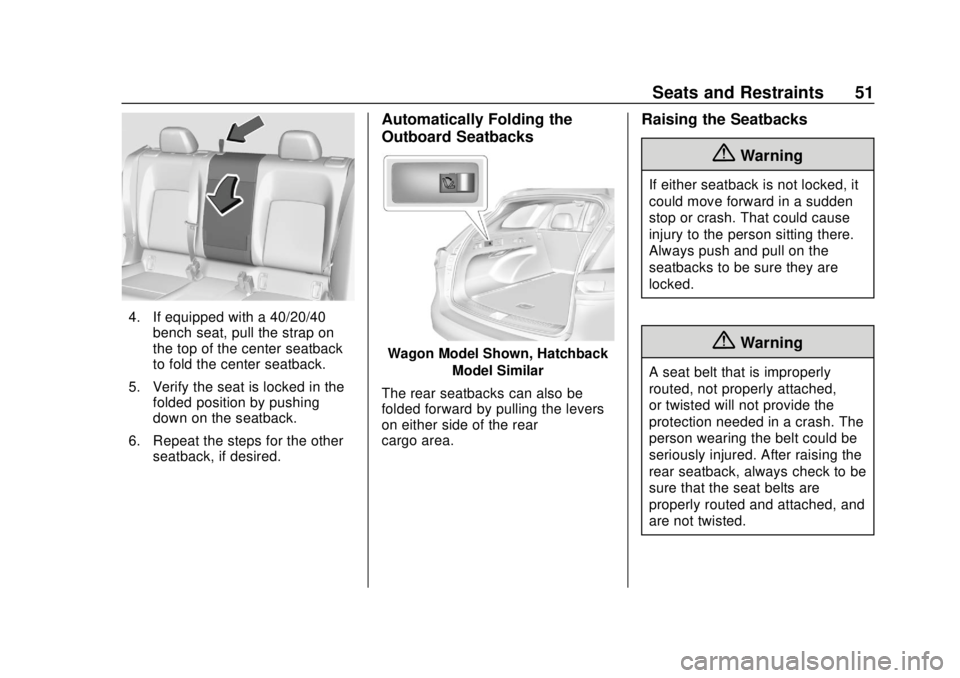 BUICK REGAL 2020 Workshop Manual Buick Regal Owner Manual (GMNA-Localizing-U.S./Canada-13557849) -
2020 - CRC - 6/25/19
Seats and Restraints 51
4. If equipped with a 40/20/40bench seat, pull the strap on
the top of the center seatbac BUICK REGAL 2020 Workshop Manual Buick Regal Owner Manual (GMNA-Localizing-U.S./Canada-13557849) -
2020 - CRC - 6/25/19
Seats and Restraints 51
4. If equipped with a 40/20/40bench seat, pull the strap on
the top of the center seatbac