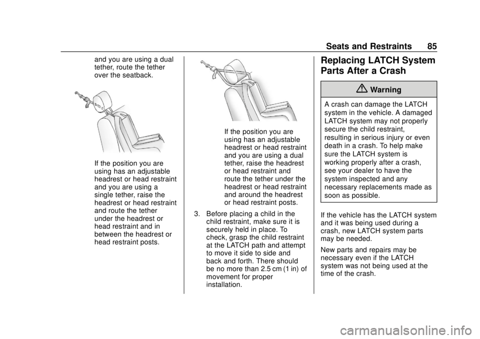 BUICK REGAL 2020  Owners Manual Buick Regal Owner Manual (GMNA-Localizing-U.S./Canada-13557849) -
2020 - CRC - 6/25/19
Seats and Restraints 85
and you are using a dual
tether, route the tether
over the seatback.
If the position you 