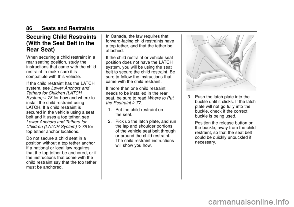 BUICK REGAL 2020 Manual Online Buick Regal Owner Manual (GMNA-Localizing-U.S./Canada-13557849) -
2020 - CRC - 6/25/19
86 Seats and Restraints
Securing Child Restraints
(With the Seat Belt in the
Rear Seat)
When securing a child res BUICK REGAL 2020 Manual Online Buick Regal Owner Manual (GMNA-Localizing-U.S./Canada-13557849) -
2020 - CRC - 6/25/19
86 Seats and Restraints
Securing Child Restraints
(With the Seat Belt in the
Rear Seat)
When securing a child res