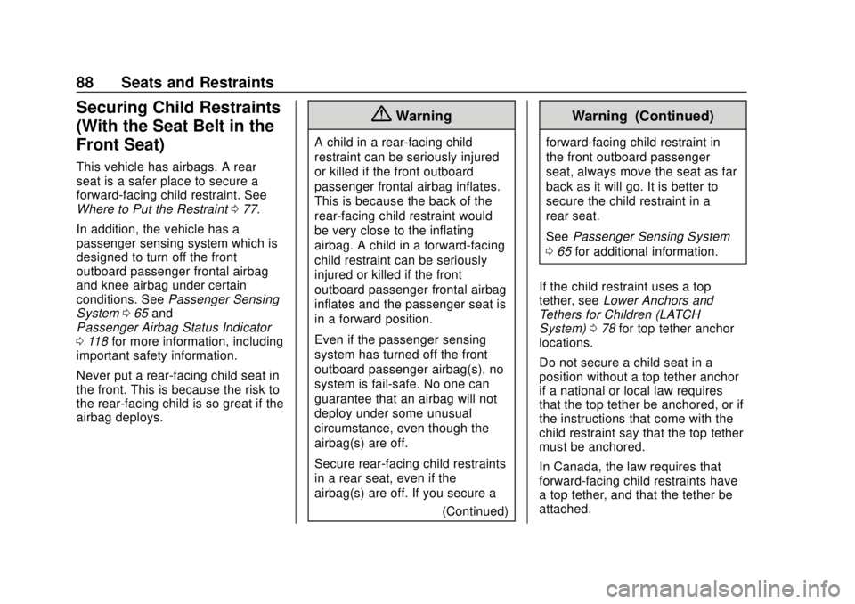BUICK REGAL 2020  Owners Manual Buick Regal Owner Manual (GMNA-Localizing-U.S./Canada-13557849) -
2020 - CRC - 6/25/19
88 Seats and Restraints
Securing Child Restraints
(With the Seat Belt in the
Front Seat)
This vehicle has airbags