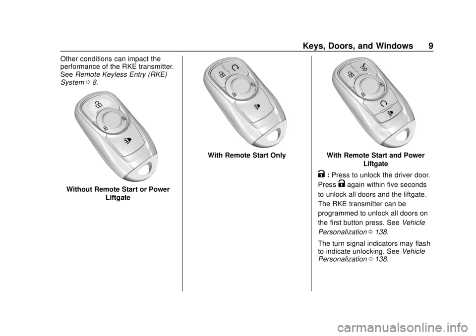 BUICK REGAL 2020  Owners Manual Buick Regal Owner Manual (GMNA-Localizing-U.S./Canada-13557849) -
2020 - CRC - 6/25/19
Keys, Doors, and Windows 9
Other conditions can impact the
performance of the RKE transmitter.
SeeRemote Keyless 