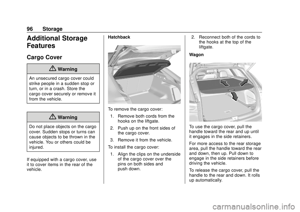 BUICK REGAL 2020 Owners Manual Buick Regal Owner Manual (GMNA-Localizing-U.S./Canada-13557849) -
2020 - CRC - 6/25/19
96 Storage
Additional Storage
Features
Cargo Cover
{Warning
An unsecured cargo cover could
strike people in a sud BUICK REGAL 2020 Owners Manual Buick Regal Owner Manual (GMNA-Localizing-U.S./Canada-13557849) -
2020 - CRC - 6/25/19
96 Storage
Additional Storage
Features
Cargo Cover
{Warning
An unsecured cargo cover could
strike people in a sud