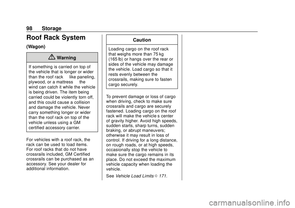 BUICK REGAL 2020 Owners Manual Buick Regal Owner Manual (GMNA-Localizing-U.S./Canada-13557849) -
2020 - CRC - 6/25/19
98 Storage
Roof Rack System
(Wagon)
{Warning
If something is carried on top of
the vehicle that is longer or wide BUICK REGAL 2020 Owners Manual Buick Regal Owner Manual (GMNA-Localizing-U.S./Canada-13557849) -
2020 - CRC - 6/25/19
98 Storage
Roof Rack System
(Wagon)
{Warning
If something is carried on top of
the vehicle that is longer or wide