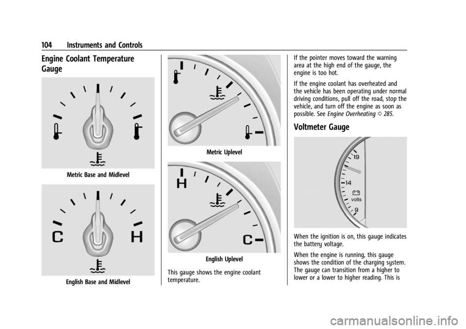 GMC ACADIA 2021  Owners Manual GMC Acadia/Acadia Denali Owner Manual (GMNA-Localizing-U.S./Canada/
Mexico-14608671) - 2021 - CRC - 10/26/20
104 Instruments and Controls
Engine Coolant Temperature
Gauge
Metric Base and Midlevel
Engl