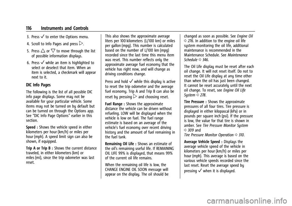 GMC ACADIA 2021 User Guide GMC Acadia/Acadia Denali Owner Manual (GMNA-Localizing-U.S./Canada/
Mexico-14608671) - 2021 - CRC - 10/26/20
116 Instruments and Controls
3. PressVto enter the Options menu.
4. Scroll to Info Pages an GMC ACADIA 2021 User Guide GMC Acadia/Acadia Denali Owner Manual (GMNA-Localizing-U.S./Canada/
Mexico-14608671) - 2021 - CRC - 10/26/20
116 Instruments and Controls
3. PressVto enter the Options menu.
4. Scroll to Info Pages an