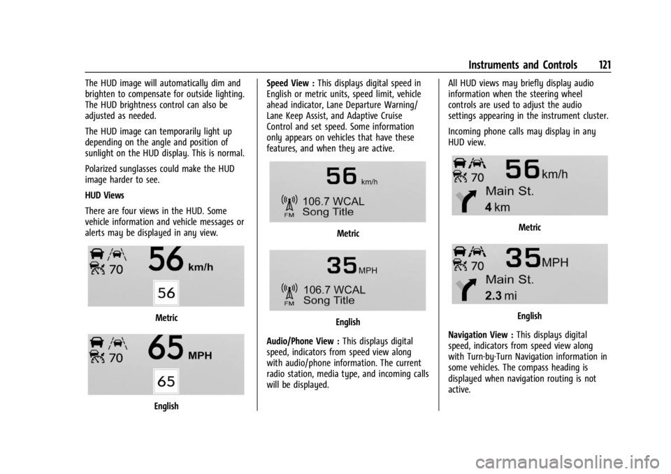 GMC ACADIA 2021  Owners Manual GMC Acadia/Acadia Denali Owner Manual (GMNA-Localizing-U.S./Canada/
Mexico-14608671) - 2021 - CRC - 10/26/20
Instruments and Controls 121
The HUD image will automatically dim and
brighten to compensat