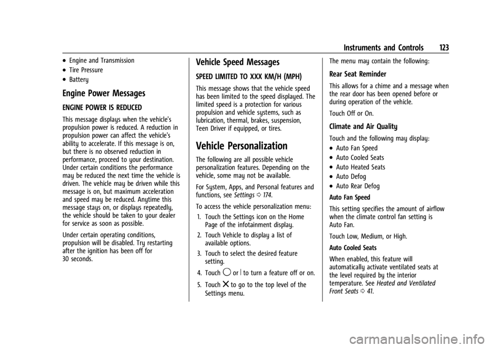 GMC ACADIA 2021 Owners Guide GMC Acadia/Acadia Denali Owner Manual (GMNA-Localizing-U.S./Canada/
Mexico-14608671) - 2021 - CRC - 10/26/20
Instruments and Controls 123
.Engine and Transmission
.Tire Pressure
.Battery
Engine Power GMC ACADIA 2021 Owners Guide GMC Acadia/Acadia Denali Owner Manual (GMNA-Localizing-U.S./Canada/
Mexico-14608671) - 2021 - CRC - 10/26/20
Instruments and Controls 123
.Engine and Transmission
.Tire Pressure
.Battery
Engine Power