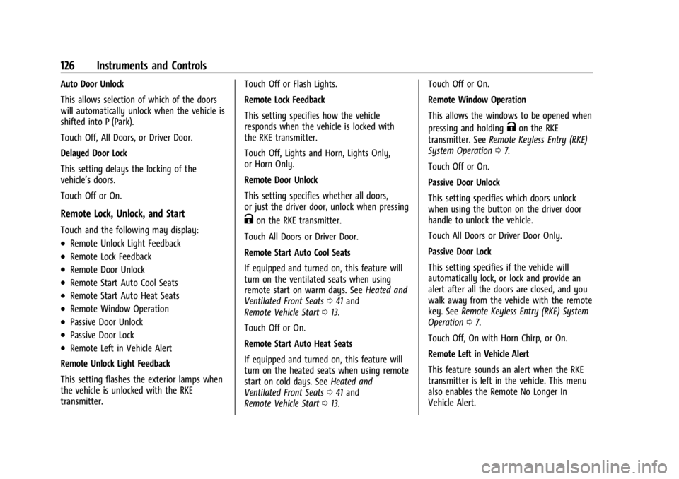 GMC ACADIA 2021  Owners Manual GMC Acadia/Acadia Denali Owner Manual (GMNA-Localizing-U.S./Canada/
Mexico-14608671) - 2021 - CRC - 10/26/20
126 Instruments and Controls
Auto Door Unlock
This allows selection of which of the doors
w