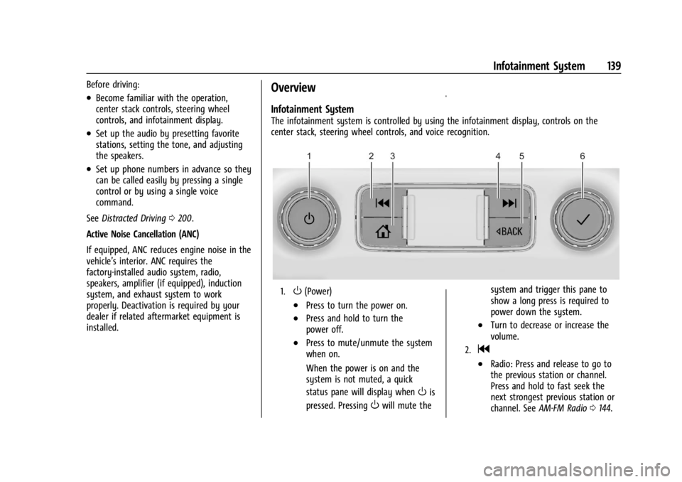 GMC ACADIA 2021 Owners Guide GMC Acadia/Acadia Denali Owner Manual (GMNA-Localizing-U.S./Canada/
Mexico-14608671) - 2021 - CRC - 10/26/20
Infotainment System 139
Before driving:
.Become familiar with the operation,
center stack c GMC ACADIA 2021 Owners Guide GMC Acadia/Acadia Denali Owner Manual (GMNA-Localizing-U.S./Canada/
Mexico-14608671) - 2021 - CRC - 10/26/20
Infotainment System 139
Before driving:
.Become familiar with the operation,
center stack c