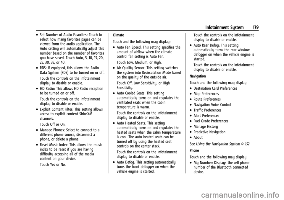 GMC ACADIA 2021 Owners Guide GMC Acadia/Acadia Denali Owner Manual (GMNA-Localizing-U.S./Canada/
Mexico-14608671) - 2021 - CRC - 10/26/20
Infotainment System 179
.Set Number of Audio Favorites: Touch to
select how many favorites GMC ACADIA 2021 Owners Guide GMC Acadia/Acadia Denali Owner Manual (GMNA-Localizing-U.S./Canada/
Mexico-14608671) - 2021 - CRC - 10/26/20
Infotainment System 179
.Set Number of Audio Favorites: Touch to
select how many favorites