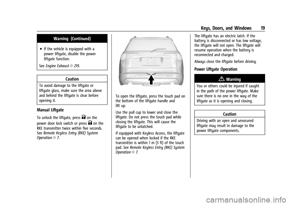 GMC ACADIA 2021 User Guide GMC Acadia/Acadia Denali Owner Manual (GMNA-Localizing-U.S./Canada/
Mexico-14608671) - 2021 - CRC - 10/26/20
Keys, Doors, and Windows 19
Warning (Continued)
.If the vehicle is equipped with a
power li