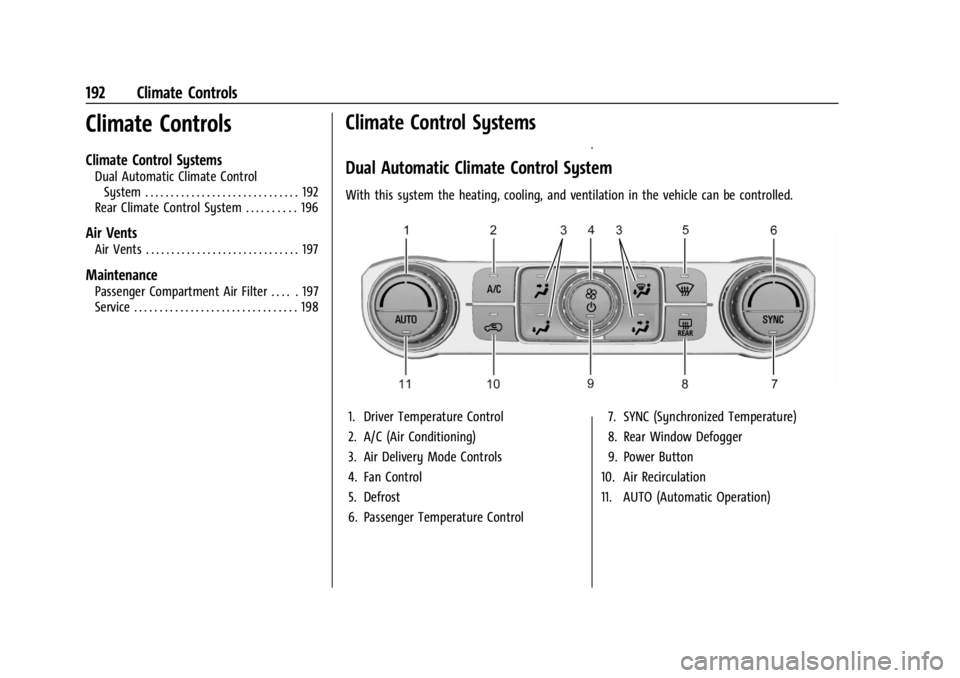 GMC ACADIA 2021  Owners Manual GMC Acadia/Acadia Denali Owner Manual (GMNA-Localizing-U.S./Canada/
Mexico-14608671) - 2021 - CRC - 10/26/20
192 Climate Controls
Climate Controls
Climate Control Systems
Dual Automatic Climate Contro