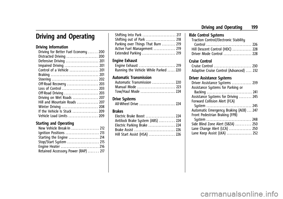 GMC ACADIA 2021 User Guide GMC Acadia/Acadia Denali Owner Manual (GMNA-Localizing-U.S./Canada/
Mexico-14608671) - 2021 - CRC - 10/26/20
Driving and Operating 199
Driving and Operating
Driving Information
Driving for Better Fuel