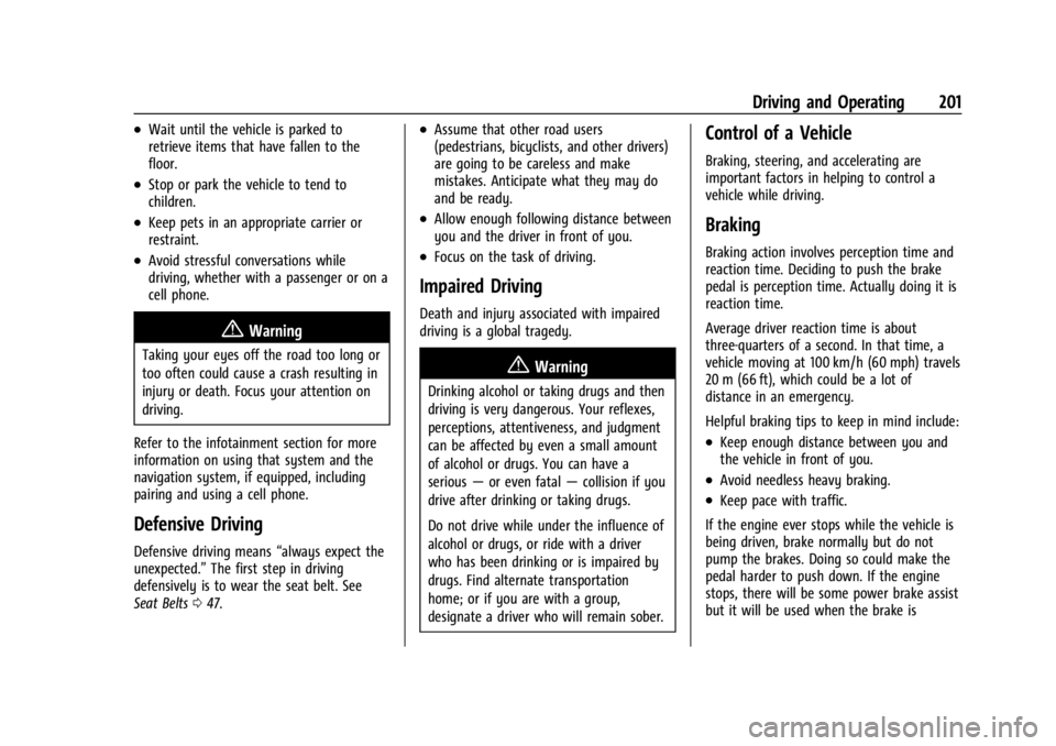 GMC ACADIA 2021 Owners Guide GMC Acadia/Acadia Denali Owner Manual (GMNA-Localizing-U.S./Canada/
Mexico-14608671) - 2021 - CRC - 10/26/20
Driving and Operating 201
.Wait until the vehicle is parked to
retrieve items that have fal GMC ACADIA 2021 Owners Guide GMC Acadia/Acadia Denali Owner Manual (GMNA-Localizing-U.S./Canada/
Mexico-14608671) - 2021 - CRC - 10/26/20
Driving and Operating 201
.Wait until the vehicle is parked to
retrieve items that have fal