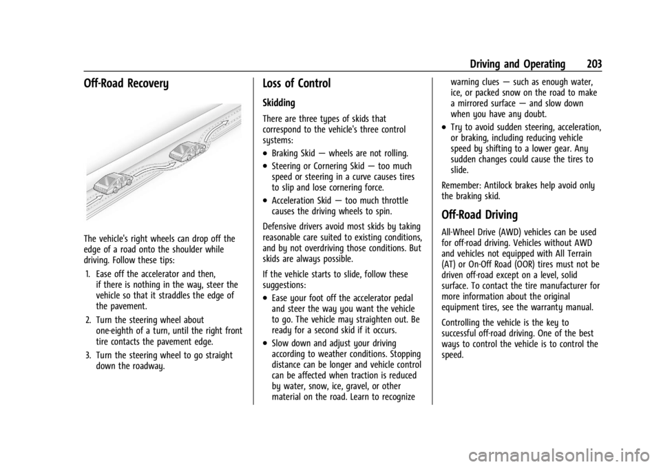 GMC ACADIA 2021  Owners Manual GMC Acadia/Acadia Denali Owner Manual (GMNA-Localizing-U.S./Canada/
Mexico-14608671) - 2021 - CRC - 10/26/20
Driving and Operating 203
Off-Road Recovery
The vehicle's right wheels can drop off the