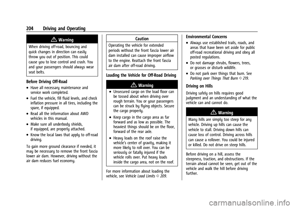 GMC ACADIA 2021  Owners Manual GMC Acadia/Acadia Denali Owner Manual (GMNA-Localizing-U.S./Canada/
Mexico-14608671) - 2021 - CRC - 10/26/20
204 Driving and Operating
{Warning
When driving off-road, bouncing and
quick changes in dir